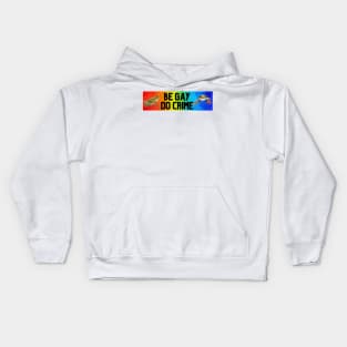 BE GAY DO CRIME Kids Hoodie